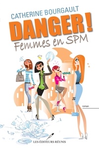 Catherine Bourgault - Danger! Femmes en SPM.