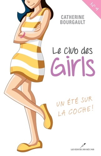 Catherine Bourgault - Le Club des girls 04 : Un été sur la coche!.