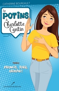 Lire le livre en ligne sans téléchargement Les potins de Charlotte Cantin T.5  - Promis, juré, craché! par Catherine Bourgault 9782897833121
