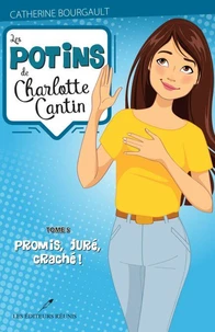 Les potins de charlotte cantin v 05 promis, jure, crache !
