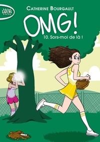 Catherine Bourgault - OMG ! Tome 10 : Sors-moi de là !.