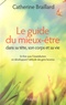 Catherine Braillard - Guide du mieux-être - En finir avec l'insatisfaction en développant l'attitude des gens heureux.