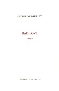 Catherine Breillat - Bad Love.