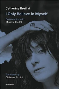 Catherine Breillat I Only Believe in Myself /anglais