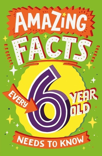 Catherine Brereton et Steve James - Amazing Facts Every 6 Year Old Needs to Know.