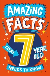Catherine Brereton et Chris Dickason - Amazing Facts Every 7 Year Old Needs to Know.
