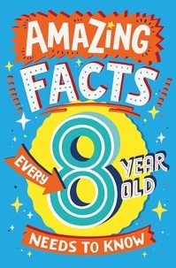 Catherine Brereton et Steve James - Amazing Facts Every 8 Year Old Needs to Know.