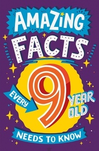 Catherine Brereton et Chris Dickason - Amazing Facts Every 9 Year Old Needs to Know.