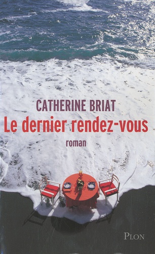 Catherine Briat - Le dernier rendez-vous.