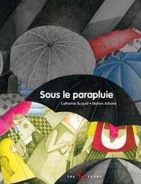 Catherine Buquet et Marion Arbona - Sous le parapluie.