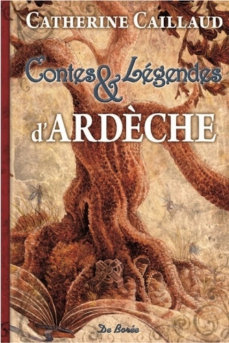 Catherine Caillaud - Contes et légendes d'Ardèche.