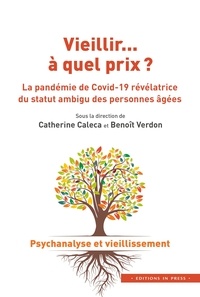 Catherine Caleca et Benoît Verdon - Vieillir... à quel prix ? - La pandémie de Covid-19 révélatrice du statut ambigu des personnes âgées.