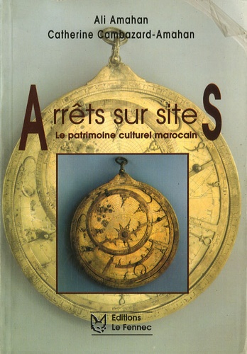 Catherine Cambazard-Amahan et Ali Amahan - Arrêts sur sites - Le patrimoine culturel marocain.
