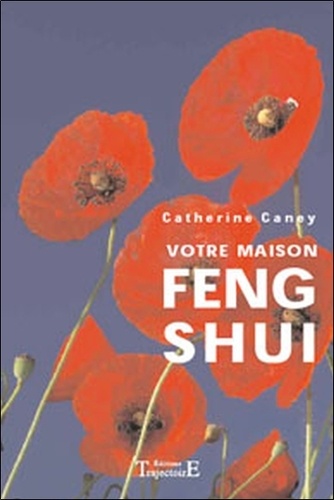 Catherine Caney et Sylviane Elbaz - Votre maison Feng Shui.