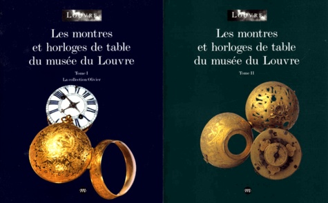 Catherine Cardinal - Les Montres Et Horloges De Table Du Musee Du Louvre Coffret 2 Volumes : Tome 1, La Collection Olivier.