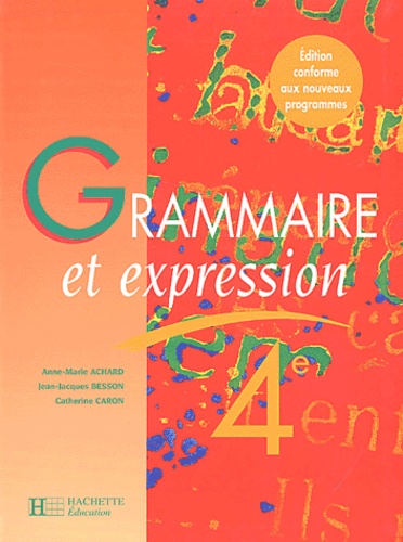 Catherine Caron et Anne-Marie Achard - Grammaire et expression 4ème.
