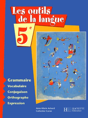Catherine Caron et Anne-Marie Achard - Les Outils De La Langue 5eme.