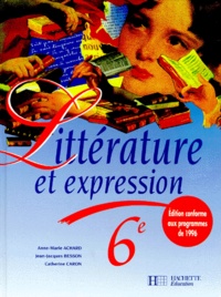 Catherine Caron-Michamblé et Anne-Marie Achard - Francais 6eme Litterature Et Expression. Programme 1996.