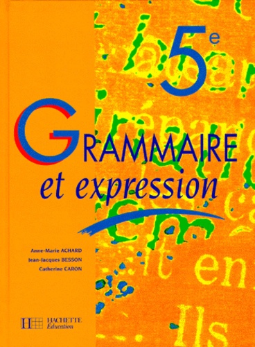 Catherine Caron-Michamblé et Anne-Marie Achard - Grammaire et expression 5e.