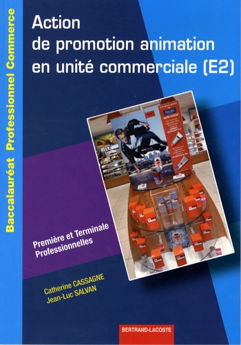 Catherine Cassagne et Jean-Luc Salvan - Action de promotion animation en unité commerciale (E2) 1e et Tle Bac pro commerce.
