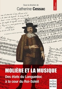 Catherine Cessac - Molière et la musique - Des états du Languedoc à la Cour du Roi-Soleil.