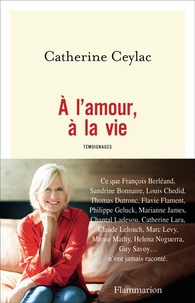 Livres en format pdf téléchargement gratuit A l'amour, à la vie  - Témoignages 9782081477940 par Catherine Ceylac en francais