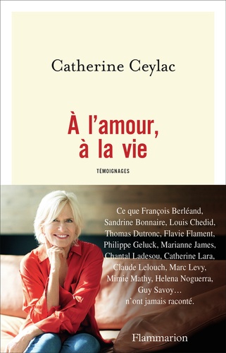 a l amour a la vie temoignages de catherine ceylac grand format livre decitre