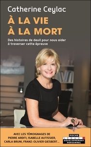 Livres gratuits en ligne à télécharger en pdf A la vie, à la mort par Catherine Ceylac  in French
