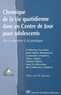 Catherine Chabert et  Collectif - CHRONIQUE DE LA VIE QUOTIDIENNE DANS UN CENTRE DE JOUR POUR ADOLESCENTS. - De la théorie à la pratique.