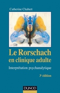 Catherine Chabert - Le Rorschach en clinique adulte - 3e éd. - Interprétation psychanalytique.