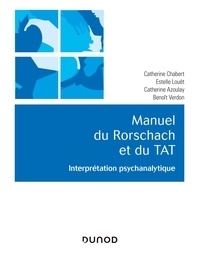 Catherine Chabert et Catherine Azoulay - Manuel du Rorschach et du TAT - Interprétation psychanalytique.