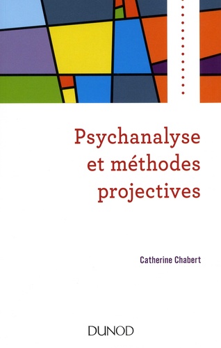 Catherine Chabert - Psychanalyse et méthodes projectives.