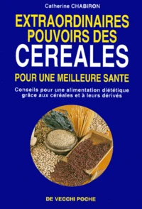 Extraordinaires Pouvoirs Des Cereales. Une Meilleure Sante Avec Les Cereales
