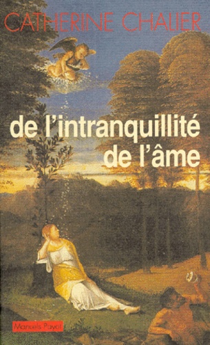 Catherine Chalier - De l'intranquillité de l'âme.