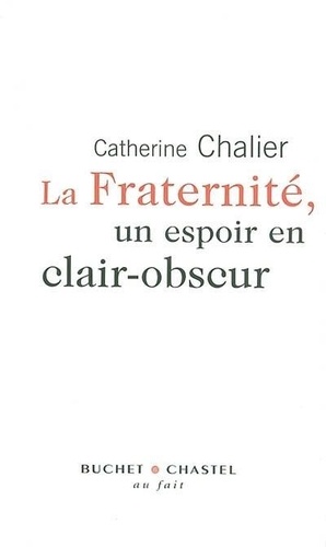 Catherine Chalier - La fraternité, un espoir en clair-obscur.