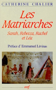 Catherine Chalier - Les Matriarches. Sarah, Rebecca, Rachel Et Lea.