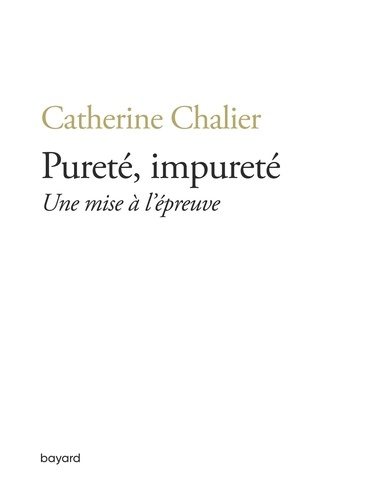 Catherine Chalier - Pureté, impureté. Une mise à l'épreuve.