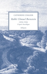 Catherine Chalier - Rabbi Chmuel Bornstein (1856-1926) - L'espoir hassidique.