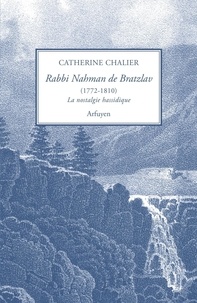 Catherine Chalier et De bratzlav Nahman - Rabbi Nahman Bratzlav  (1772-1810) ou la nostalgie hassidique - Présentation et traduction de l'hébreu d'un choix de textes inédits.