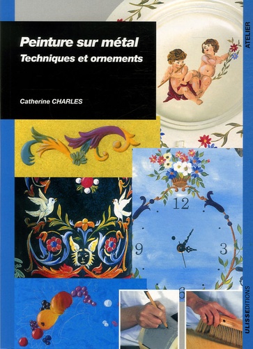 Catherine Charles - Peinture sur métal - Techniques et ornements.