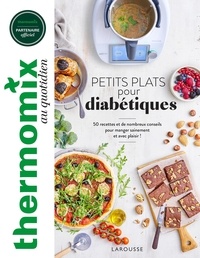 Catherine Chegrani - Petits plats pour diabétiques - 50 recettes et de nombreux conseils pour manger sainement et avec plaisir !.