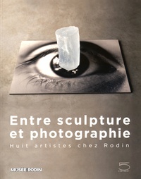 Catherine Chevillot et Michel Frizot - Entre sculpture et photographie - Huit artistes chez Rodin.