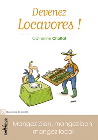 Catherine Choffat - Devenez Locavores ! - Mangez bien, mangez bon, mangez local.