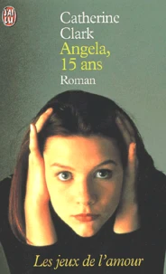 Angela, 15 ans : Les jeux de l'amour