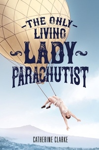  Catherine Clarke - The Only Living Lady Parachutist.