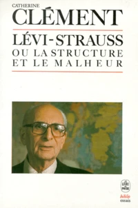 Claude Lévi-Strauss ou la structure et le maheur