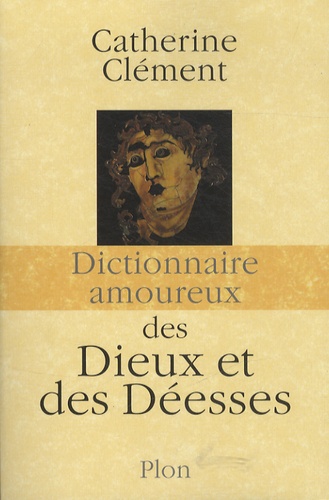 Dictionnaire amoureux des dieux et des déesses