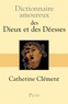 Catherine Clément - Dictionnaire amoureux des dieux et des déesses.