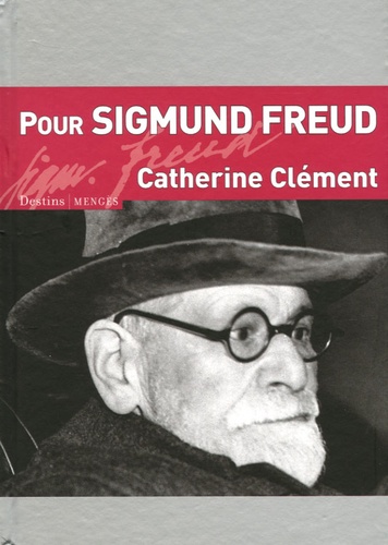 Catherine Clément - Pour Sigmund Freud.
