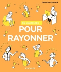Catherine Clouzard - 50 exercices pour rayonner.